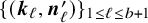 left brace left parenthesis bold italic k Subscript script l Baseline comma bold italic n Subscript script l Superscript prime Baseline right parenthesis right brace Subscript 1 less than or equals script l less than or equals b plus 1