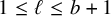 1 less than or equals script l less than or equals b plus 1