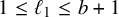 1 less than or equals script l 1 less than or equals b plus 1