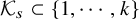 script upper K Subscript s Baseline subset of StartSet 1 comma midline horizontal ellipsis comma k EndSet