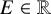 upper E element of double struck upper R