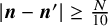 StartAbsoluteValue bold italic n minus bold italic n Superscript prime Baseline EndAbsoluteValue greater than or equals StartFraction upper N Over 10 EndFraction