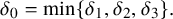 delta 0 equals min left brace delta 1 comma delta 2 comma delta 3 right brace period