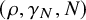 left parenthesis rho comma gamma Subscript upper N Baseline comma upper N right parenthesis