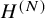 upper H Superscript left parenthesis upper N right parenthesis