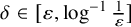 delta element of left bracket epsilon comma log Superscript negative 1 Baseline StartFraction 1 Over epsilon EndFraction right bracket