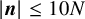 StartAbsoluteValue bold italic n EndAbsoluteValue less than or equals 10 upper N