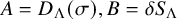 upper A equals upper D Subscript normal upper Lamda Baseline left parenthesis sigma right parenthesis comma upper B equals delta upper S Subscript normal upper Lamda Baseline