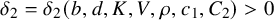 delta 2 equals delta 2 left parenthesis b comma d comma upper K comma upper V comma rho comma c 1 comma upper C 2 right parenthesis greater than 0