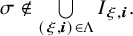 sigma not an element of union Underscript left parenthesis xi comma bold italic i right parenthesis element of normal upper Lamda Endscripts upper I Subscript xi comma bold italic i Baseline period