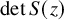 det upper S left parenthesis z right parenthesis