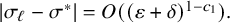StartAbsoluteValue sigma Subscript script l Baseline minus sigma Superscript asterisk Baseline EndAbsoluteValue equals upper O left parenthesis left parenthesis epsilon plus delta right parenthesis Superscript 1 minus c 1 Baseline right parenthesis period