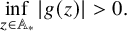 inf Underscript z element of double struck upper A Subscript asterisk Baseline Endscripts StartAbsoluteValue g left parenthesis z right parenthesis EndAbsoluteValue greater than 0 period