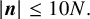 StartAbsoluteValue bold italic n EndAbsoluteValue less than or equals 10 upper N period