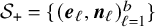 script upper S Subscript plus Baseline equals left brace left parenthesis bold italic e Subscript script l Baseline comma bold italic n Subscript script l Baseline right parenthesis Subscript script l equals 1 Superscript b Baseline right brace