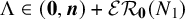 normal upper Lamda element of left parenthesis bold 0 comma bold italic n right parenthesis plus script upper E upper R bold 0 left parenthesis upper N 1 right parenthesis