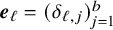 bold italic e Subscript script l Baseline equals left parenthesis delta Subscript script l comma j Baseline right parenthesis Subscript j equals 1 Superscript b