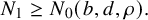 upper N 1 greater than or equals upper N 0 left parenthesis b comma d comma rho right parenthesis period