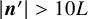 StartAbsoluteValue bold italic n Superscript prime Baseline EndAbsoluteValue greater than 10 upper L