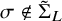 sigma not an element of normal upper Sigma overtilde Subscript upper L
