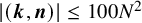 StartAbsoluteValue left parenthesis bold italic k comma bold italic n right parenthesis EndAbsoluteValue less than or equals 100 upper N squared