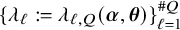 left brace lamda Subscript script l Baseline colon equals lamda Subscript script l comma upper Q Baseline left parenthesis bold italic alpha comma bold italic theta right parenthesis right brace Subscript script l equals 1 Superscript number sign upper Q