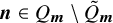 bold italic n element of upper Q Subscript bold italic m minus upper Q overtilde Subscript bold italic m
