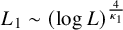 upper L 1 tilde left parenthesis log upper L right parenthesis Superscript StartFraction 4 Over kappa 1 EndFraction