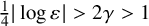 one fourth StartAbsoluteValue log epsilon EndAbsoluteValue greater than 2 gamma greater than 1