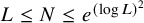 upper L less than or equals upper N less than or equals e Superscript left parenthesis log upper L right parenthesis squared