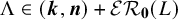 normal upper Lamda element of left parenthesis bold italic k comma bold italic n right parenthesis plus script upper E upper R bold 0 left parenthesis upper L right parenthesis