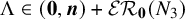 normal upper Lamda element of left parenthesis bold 0 comma bold italic n right parenthesis plus script upper E upper R bold 0 left parenthesis upper N 3 right parenthesis