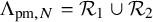 normal upper Lamda Subscript pm comma upper N Baseline equals script upper R 1 union script upper R 2