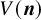 upper V left parenthesis bold italic n right parenthesis