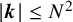 StartAbsoluteValue bold italic k EndAbsoluteValue less than or equals upper N squared