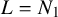upper L equals upper N 1