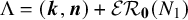 normal upper Lamda equals left parenthesis bold italic k comma bold italic n right parenthesis plus script upper E upper R bold 0 left parenthesis upper N 1 right parenthesis