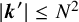 StartAbsoluteValue bold italic k Superscript prime Baseline EndAbsoluteValue less than or equals upper N squared