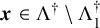 bold italic x element of normal upper Lamda Superscript dagger minus normal upper Lamda 1 Superscript dagger