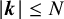 StartAbsoluteValue bold italic k EndAbsoluteValue less than or equals upper N