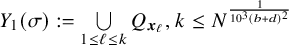 upper Y 1 left parenthesis sigma right parenthesis colon equals union Underscript 1 less than or equals script l less than or equals k Endscripts upper Q Subscript bold italic x Sub Subscript script l Subscript Baseline comma k less than or equals upper N Superscript StartFraction 1 Over 10 cubed left parenthesis b plus d right parenthesis squared EndFraction