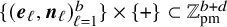 left brace left parenthesis bold italic e Subscript script l Baseline comma bold italic n Subscript script l Baseline right parenthesis Subscript script l equals 1 Superscript b Baseline right brace times StartSet plus EndSet subset of double struck upper Z Subscript pm Superscript b plus d