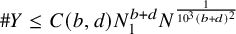 number sign upper Y less than or equals upper C left parenthesis b comma d right parenthesis upper N 1 Superscript b plus d Baseline upper N Superscript StartFraction 1 Over 10 cubed left parenthesis b plus d right parenthesis squared EndFraction