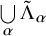 union Underscript alpha Endscripts normal upper Lamda overtilde Subscript alpha
