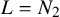 upper L equals upper N 2