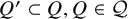 upper Q prime subset of upper Q comma upper Q element of script upper Q