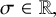 sigma element of double struck upper R comma