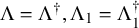 normal upper Lamda equals normal upper Lamda Superscript dagger Baseline comma normal upper Lamda 1 equals normal upper Lamda 1 Superscript dagger