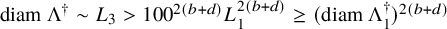 diam normal upper Lamda Superscript dagger Baseline tilde upper L 3 greater than 100 Superscript 2 left parenthesis b plus d right parenthesis Baseline upper L 1 Superscript 2 left parenthesis b plus d right parenthesis Baseline greater than or equals left parenthesis diam normal upper Lamda 1 Superscript dagger Baseline right parenthesis Superscript 2 left parenthesis b plus d right parenthesis