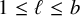 1 less than or equals script l less than or equals b